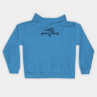 What's Your Story Kids Hoodie